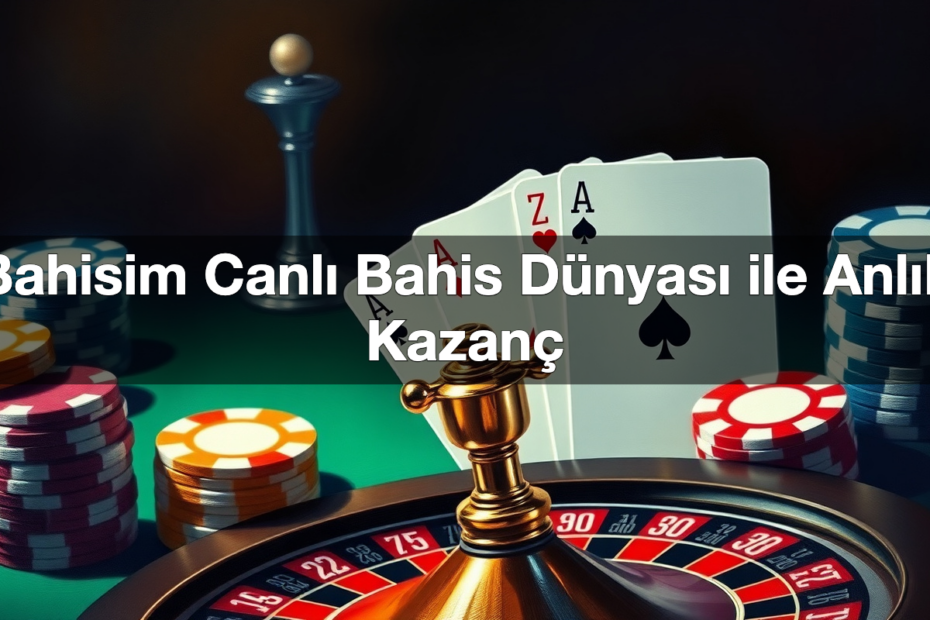 bahisim canl bahis d nyas ile anl k kazan 1780598374249