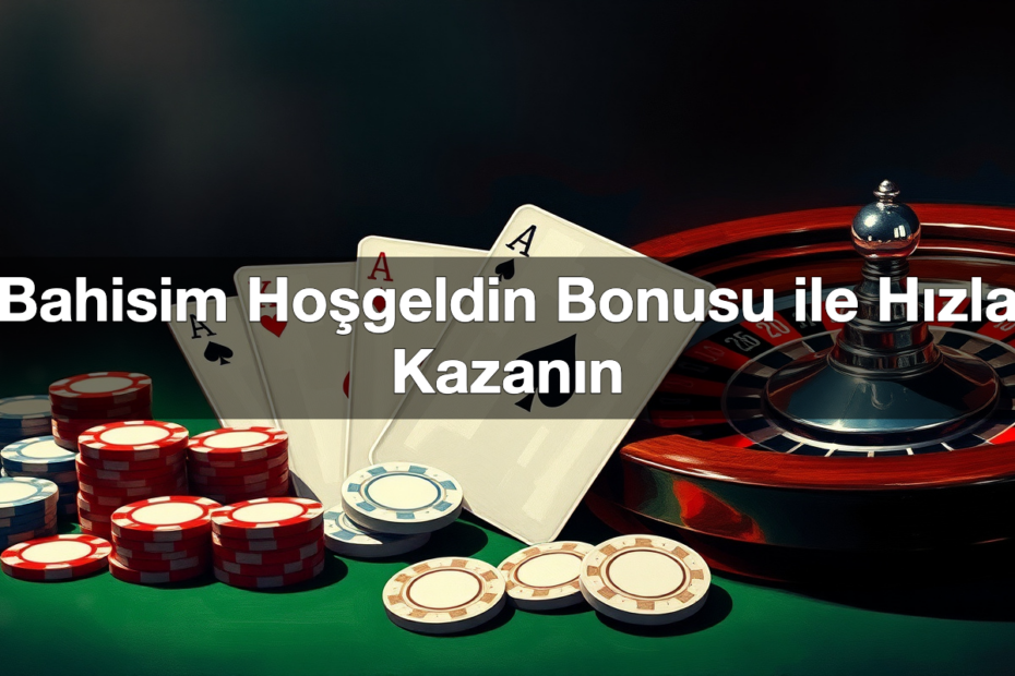 bahisim ho geldin bonusu ile h zla kazan n 1780598486083